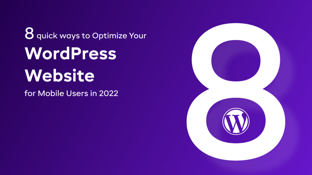 8 quick ways to Optimize Your WordPress Website for Mobile Users in 2022