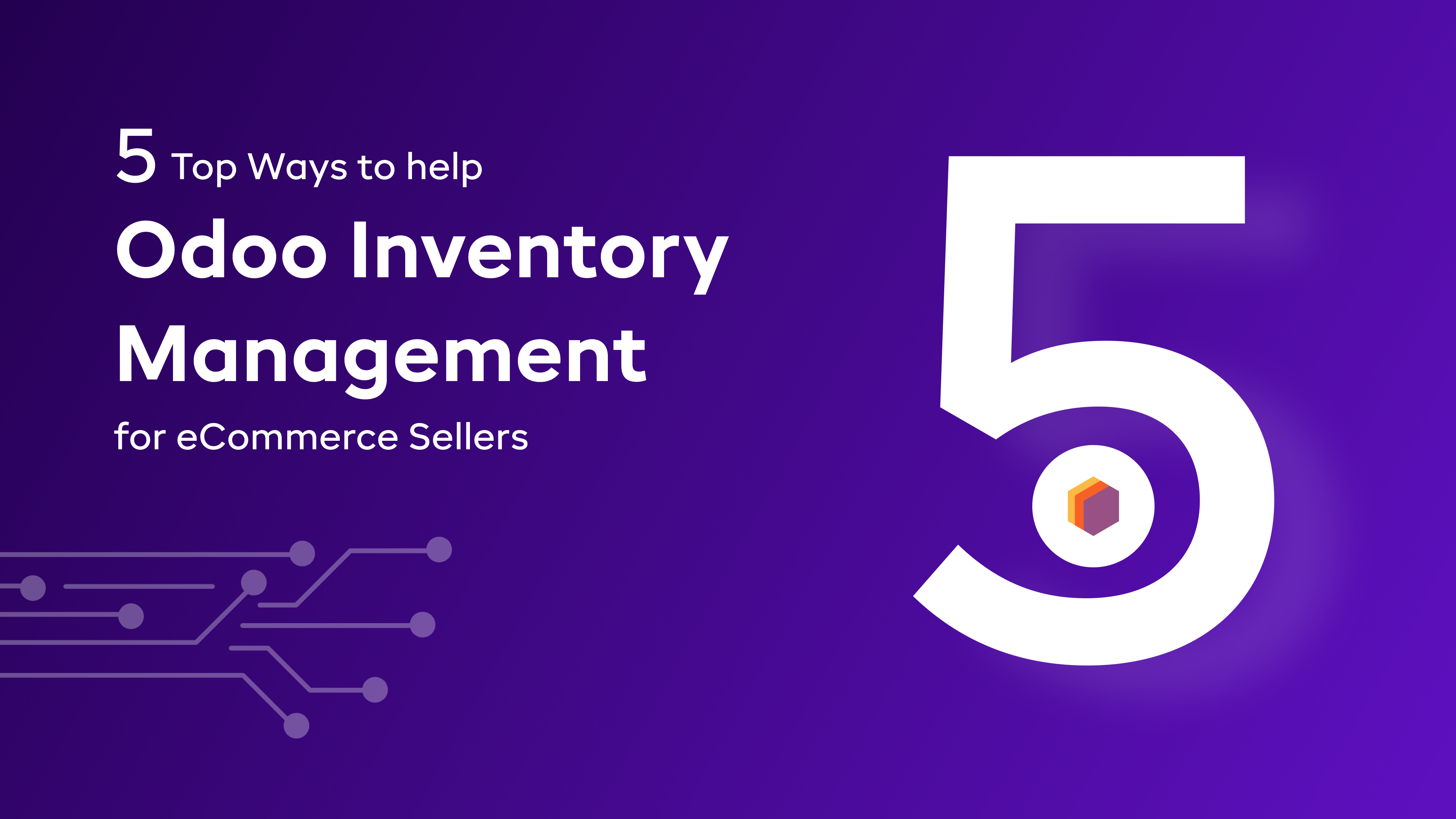 Top 5 Ways to help Odoo Inventory Management for eCommerce Sellers