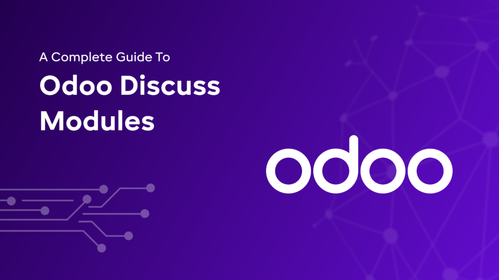 A Complete Guide To Odoo Discuss Modules