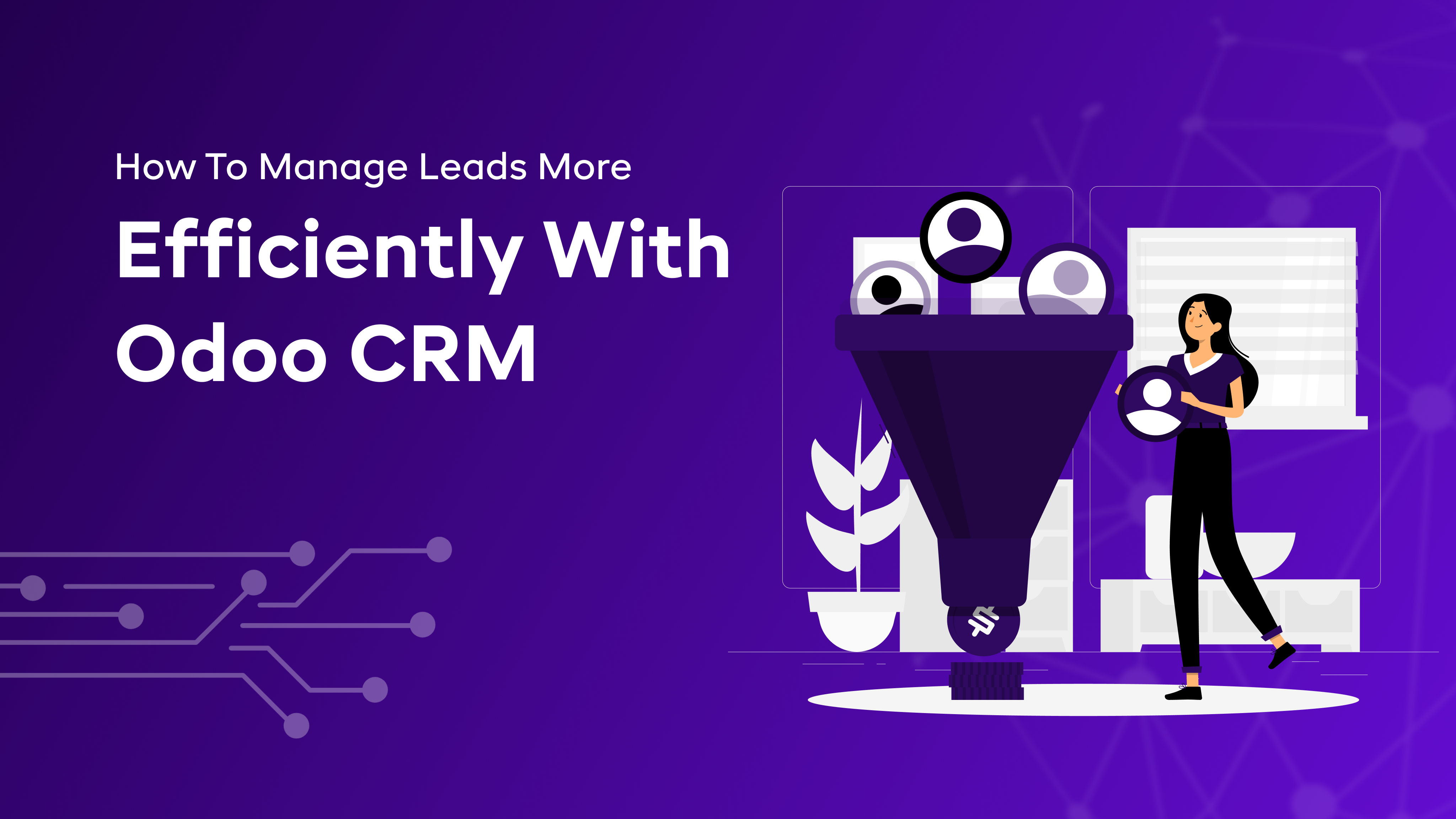 How To Manage Leads More Efficiently With Odoo CRM