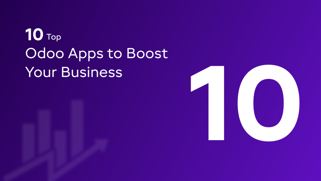 Top 10 Odoo Apps to Boost Your Business