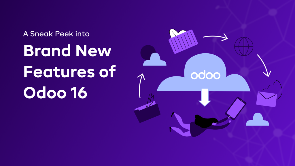 A Sneak Peek into Brand New Features of Odoo 16