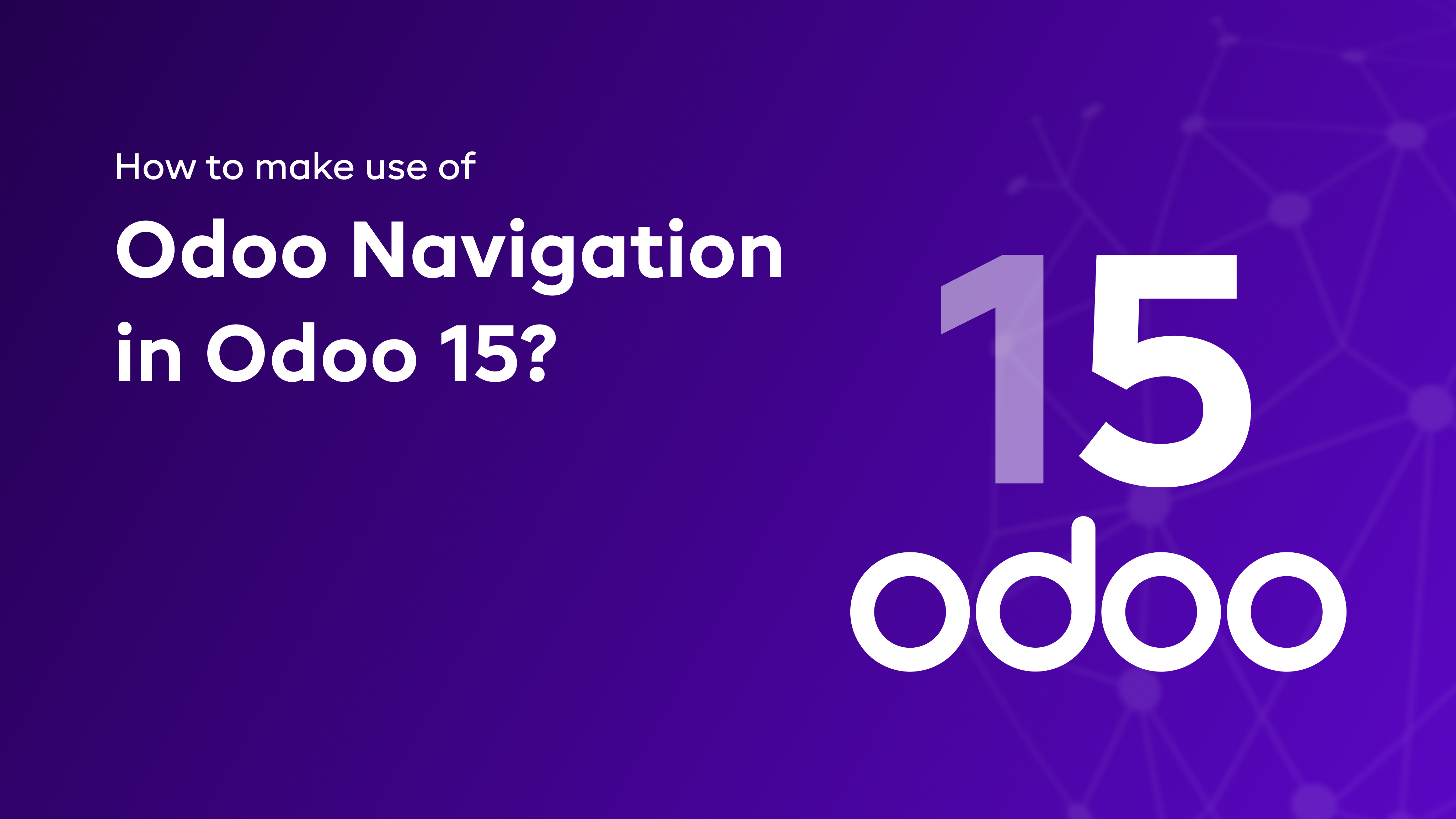 How to make use of Odoo Navigation in Odoo 15?