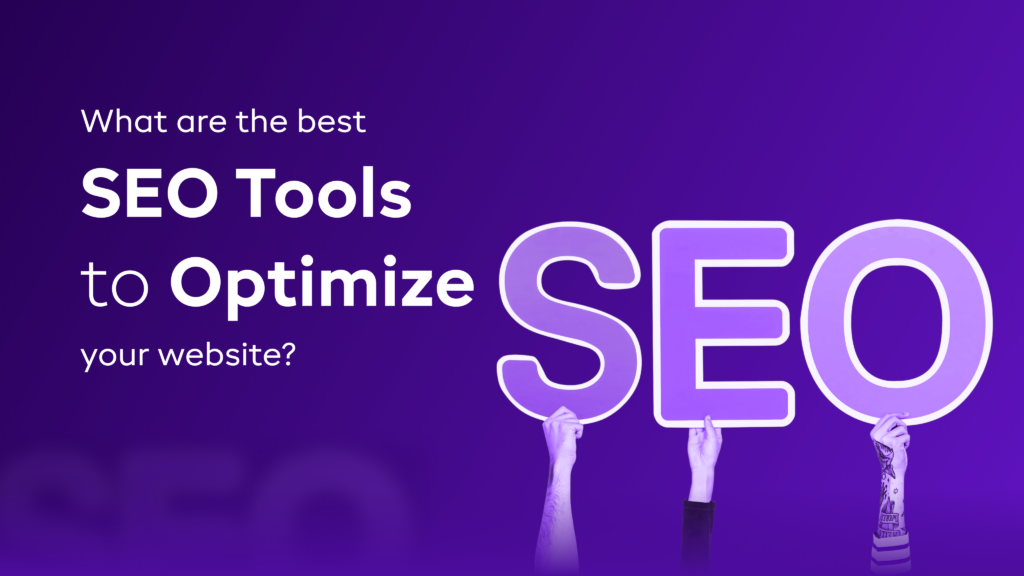What are the best SEO tools to optimize your website?