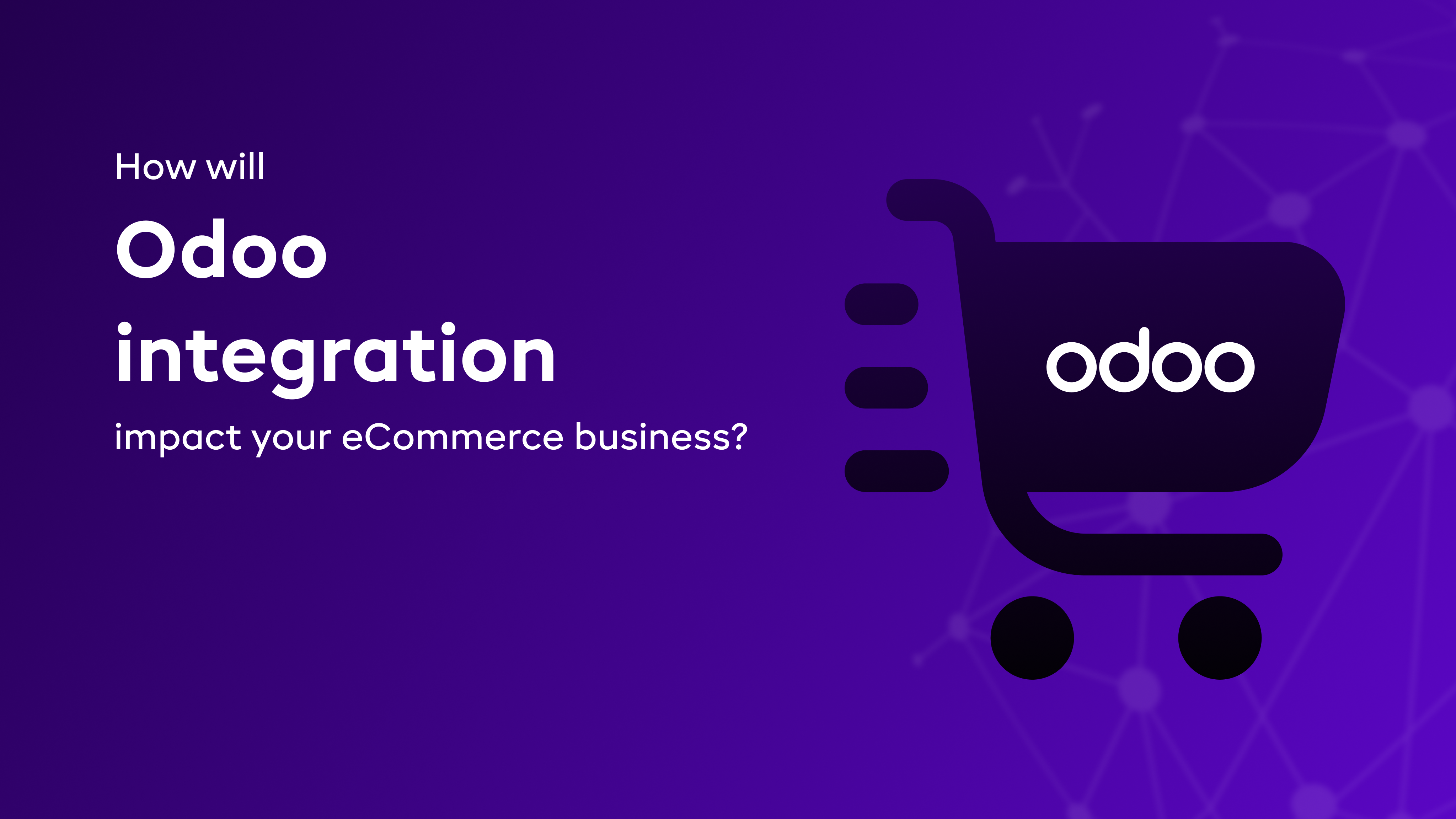 How will Odoo integration impact your eCommerce business?