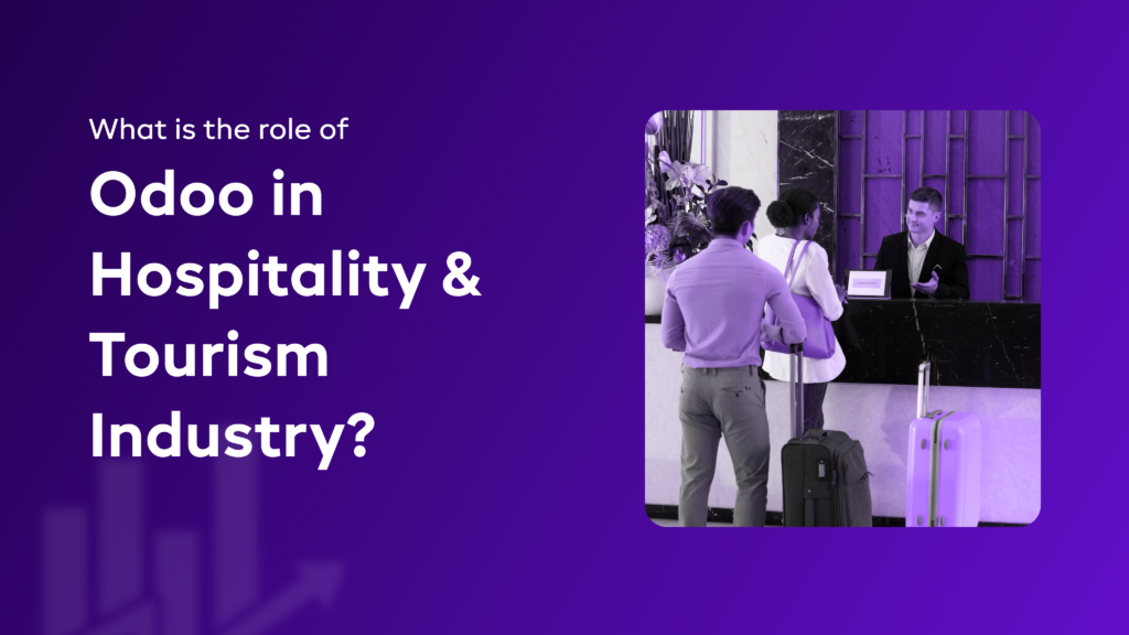 What is the role of Odoo in Hospitality & Tourism Industry?