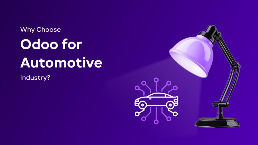 Why Choose Odoo for Automotive Industry?