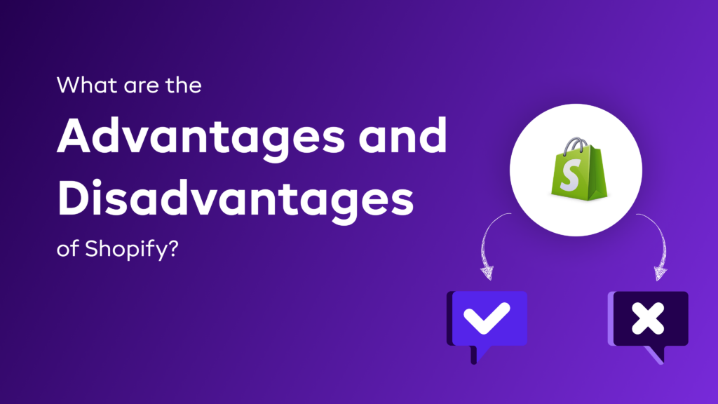 What are the Advantages and Disadvantages of Shopify?