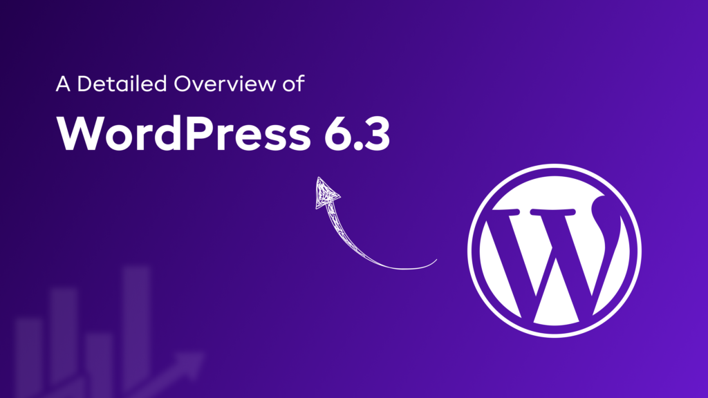 A Detailed Overview of WordPress 6.3