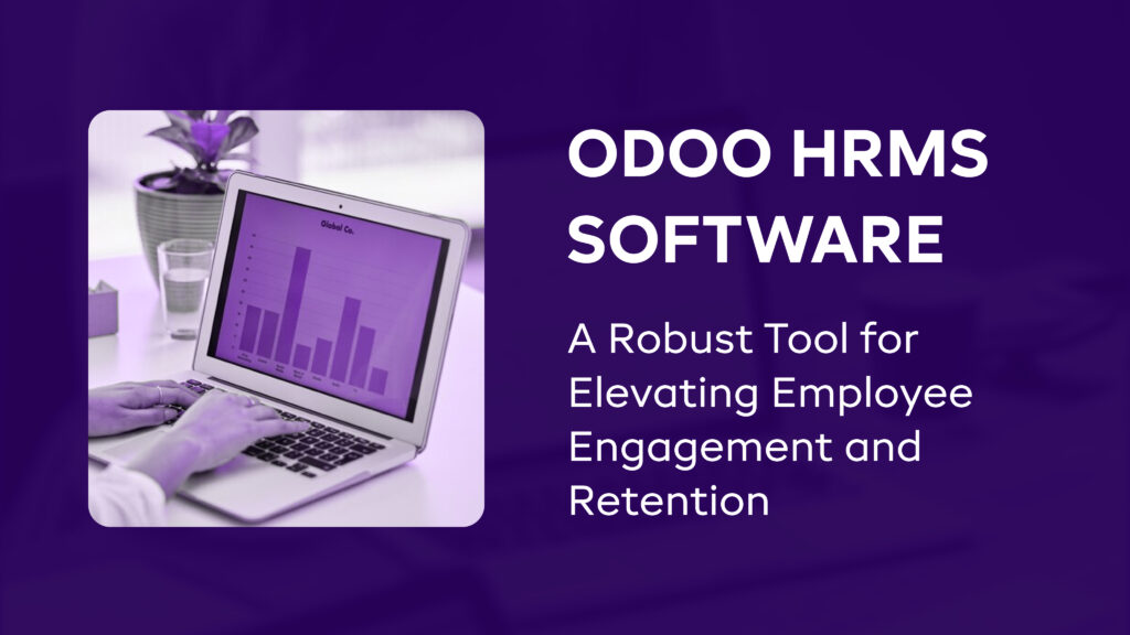 Odoo HRMS Software: A Robust Tool for Elevating Employee Engagement and Retention