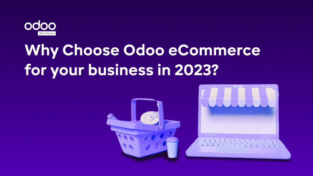 Why Choose Odoo eCommerce for your business in 2023?
