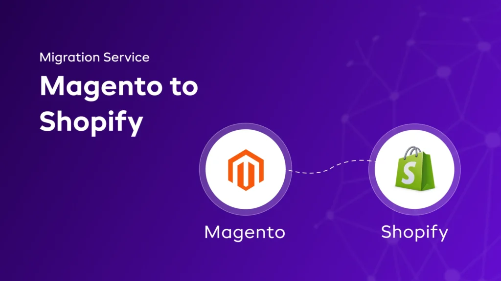 Magento to Shopify Migration Service