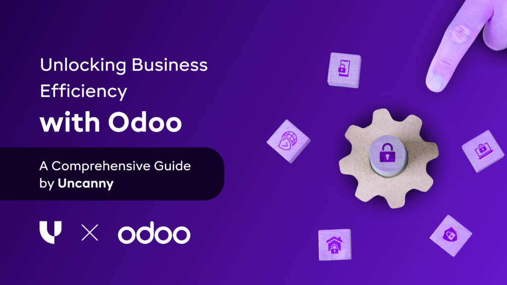 Unlocking Business Efficiency with Odoo: A Comprehensive Guide by Uncanny