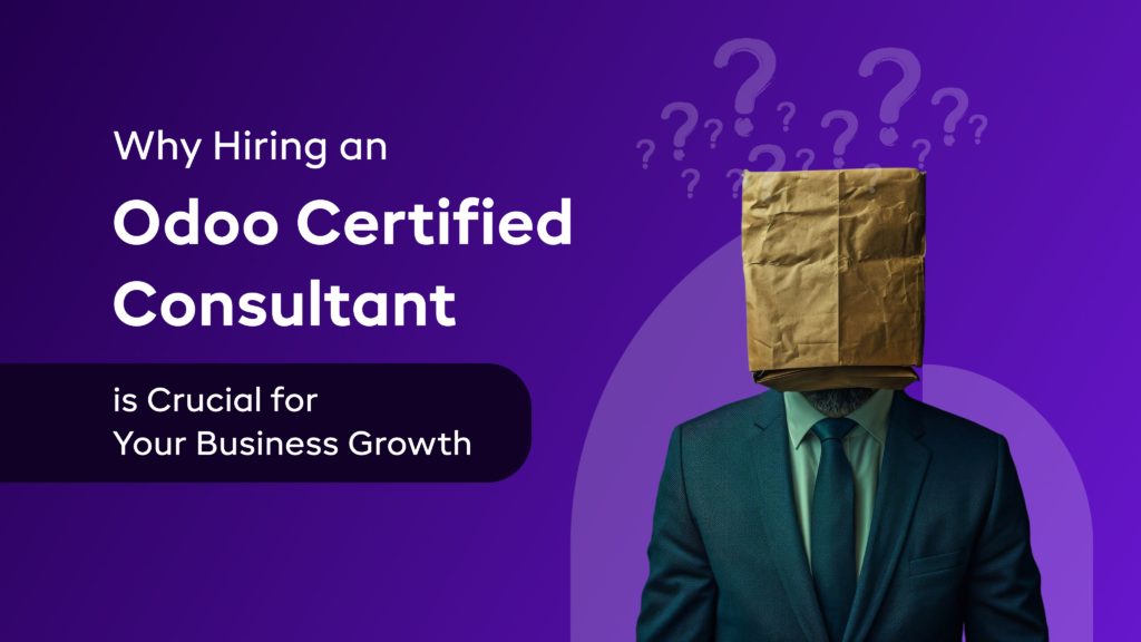 Why Hiring an Odoo Certified Consultant is Crucial for Your Business Growth