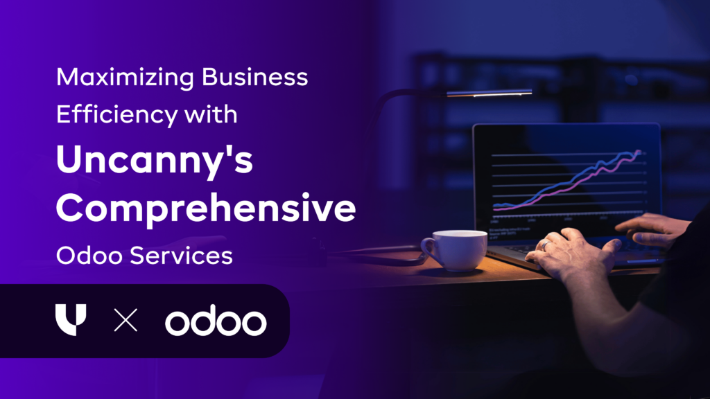Maximizing Business Efficiency with Uncanny’s Comprehensive Odoo Services