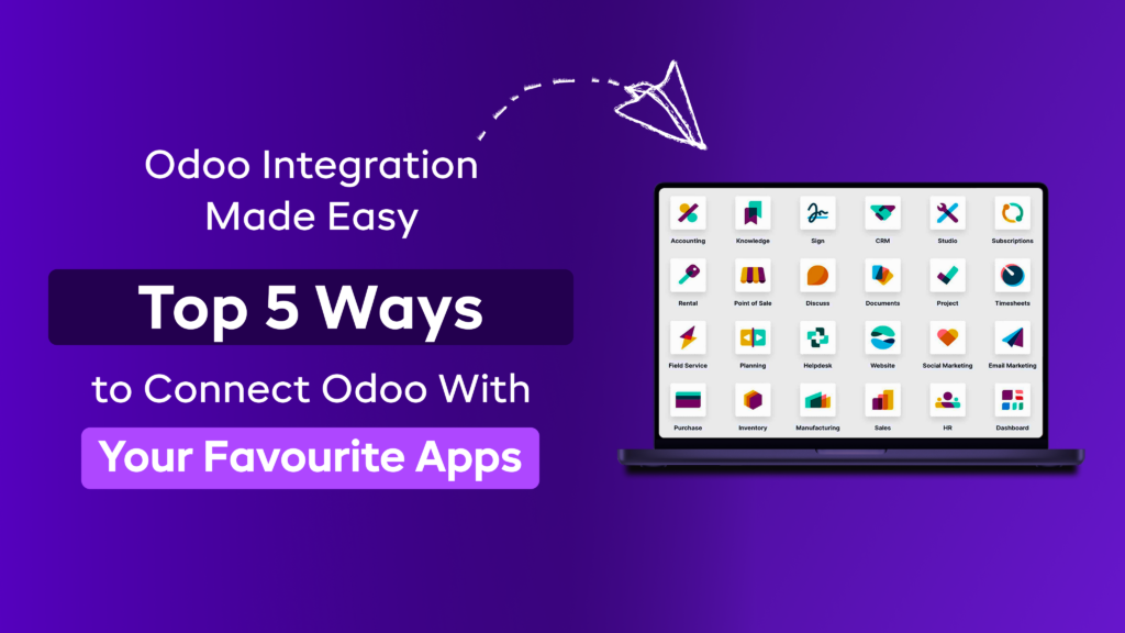 Odoo Integration Made Easy: Top 5 Ways to Connect Odoo With Your Favourite Apps  Odoo