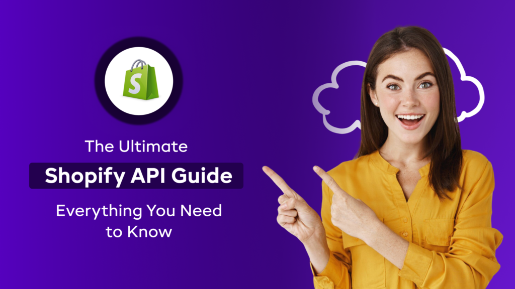 The Ultimate Shopify API Guide – Everything You Need to Know