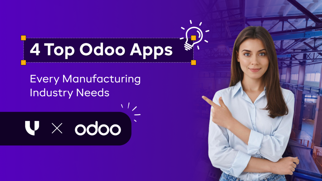 4 Top Odoo Apps Every Manufacturing Industry Needs