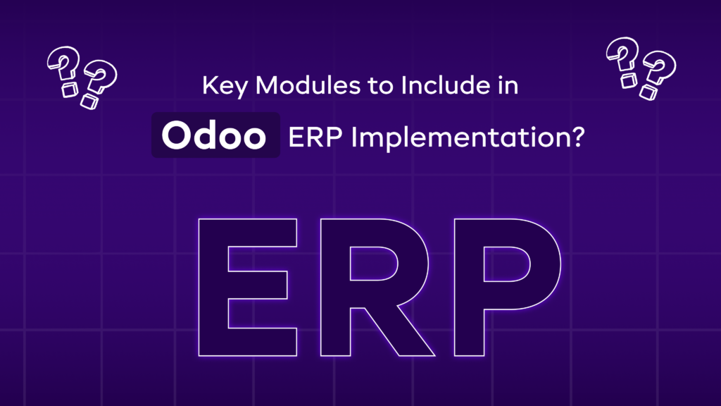 Key Modules to Include in Odoo ERP Implementation?