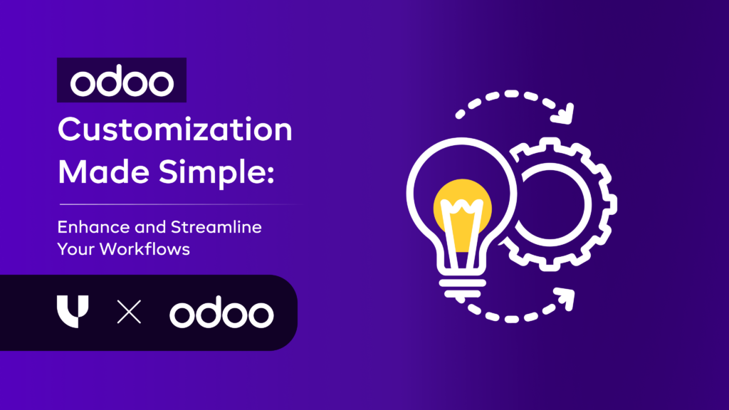 Odoo Customization Made Simple: Enhance and Streamline Your Workflows
