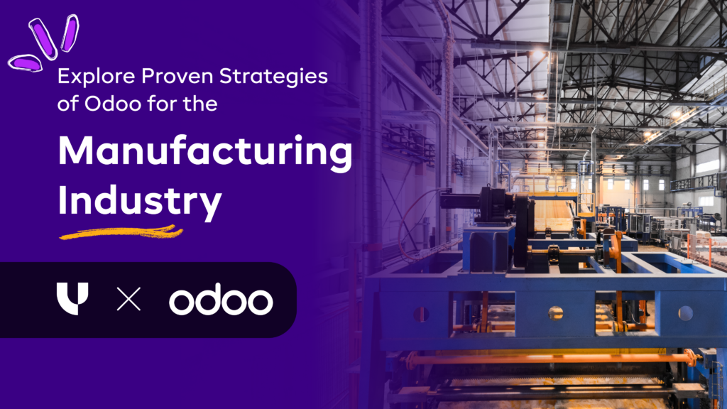 Explore Proven Strategies of Odoo for the Manufacturing Industry