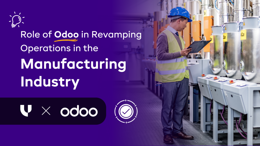 Role of Odoo in Revamping Operations in the Manufacturing Industry