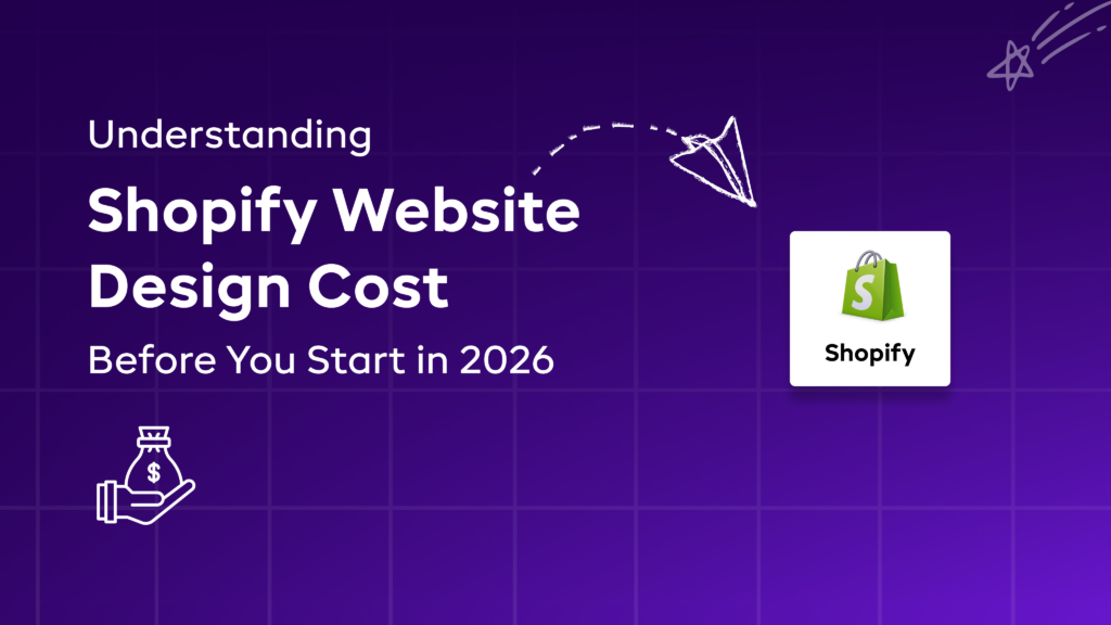 Understanding Shopify Website Design Cost Before You Start in 2026