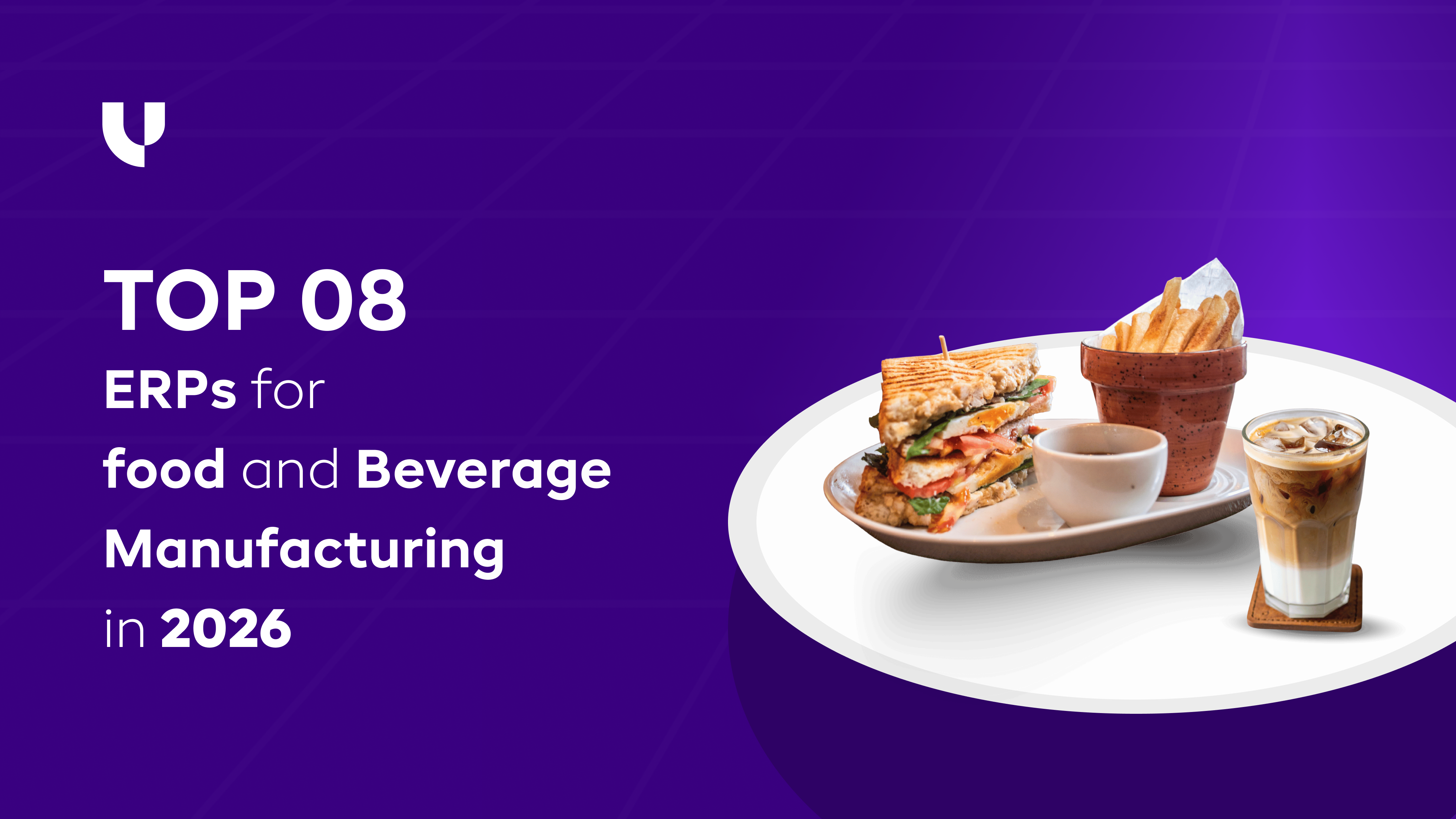 Top 8 ERPs for Food and Beverage Manufacturing in 2026