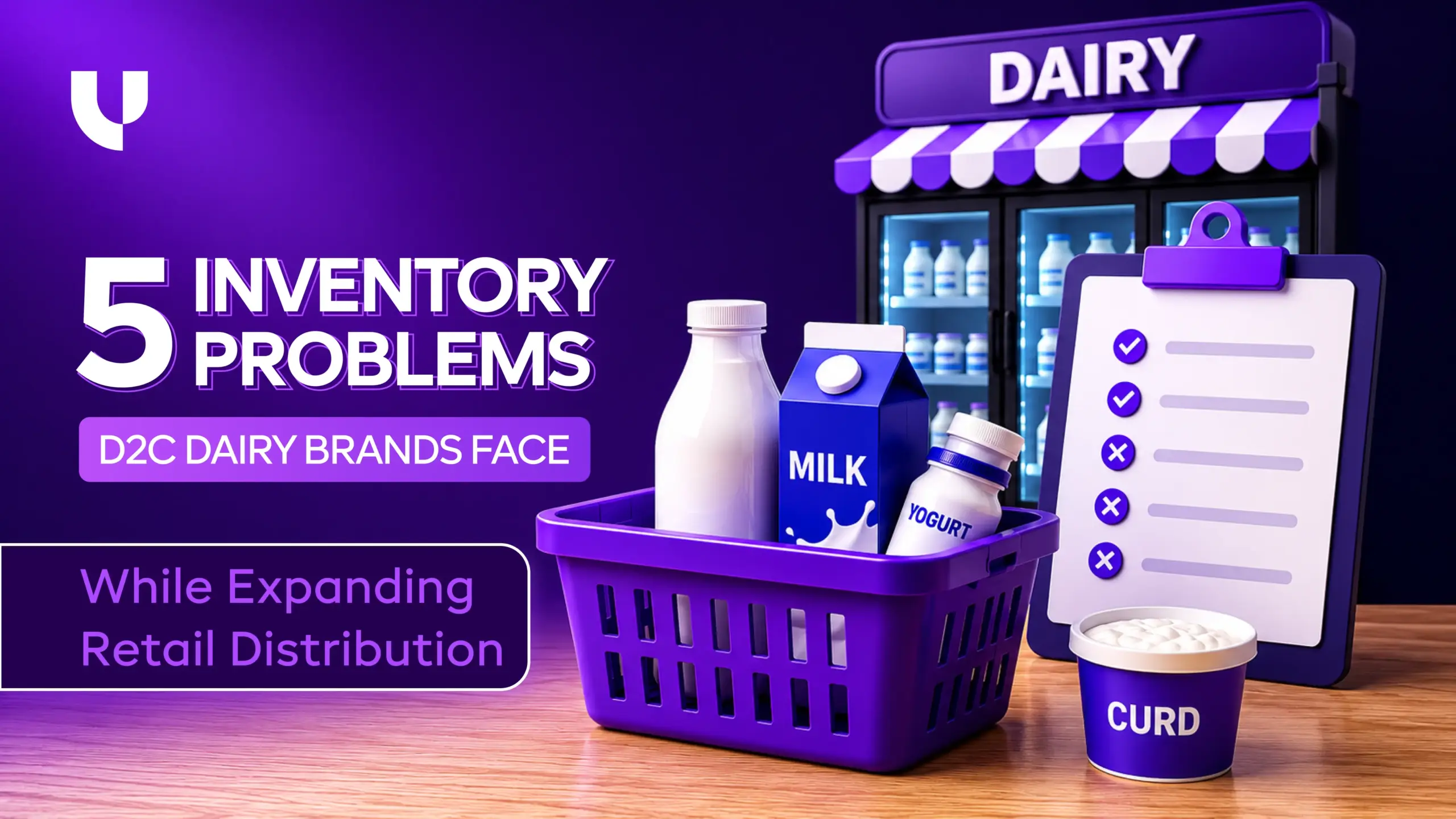 5 Inventory Problems D2C Dairy Brands Face While Expanding Retail Distribution