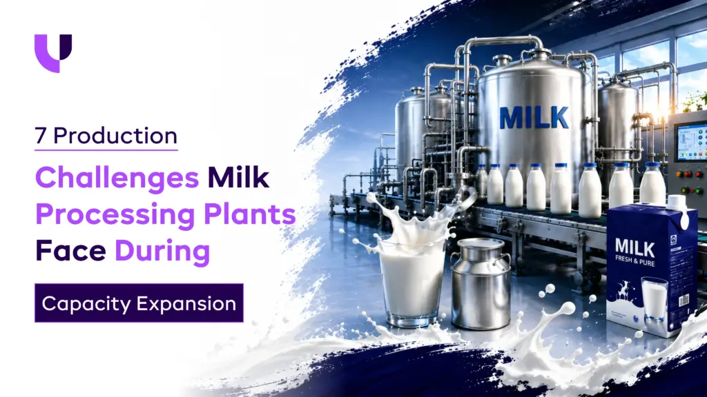 7 Production Challenges Milk Processing Plants Face During Capacity Expansion