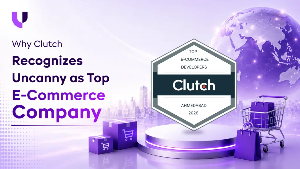 Why Clutch Recognizes Uncanny as the Top eCommerce Development Company in India?