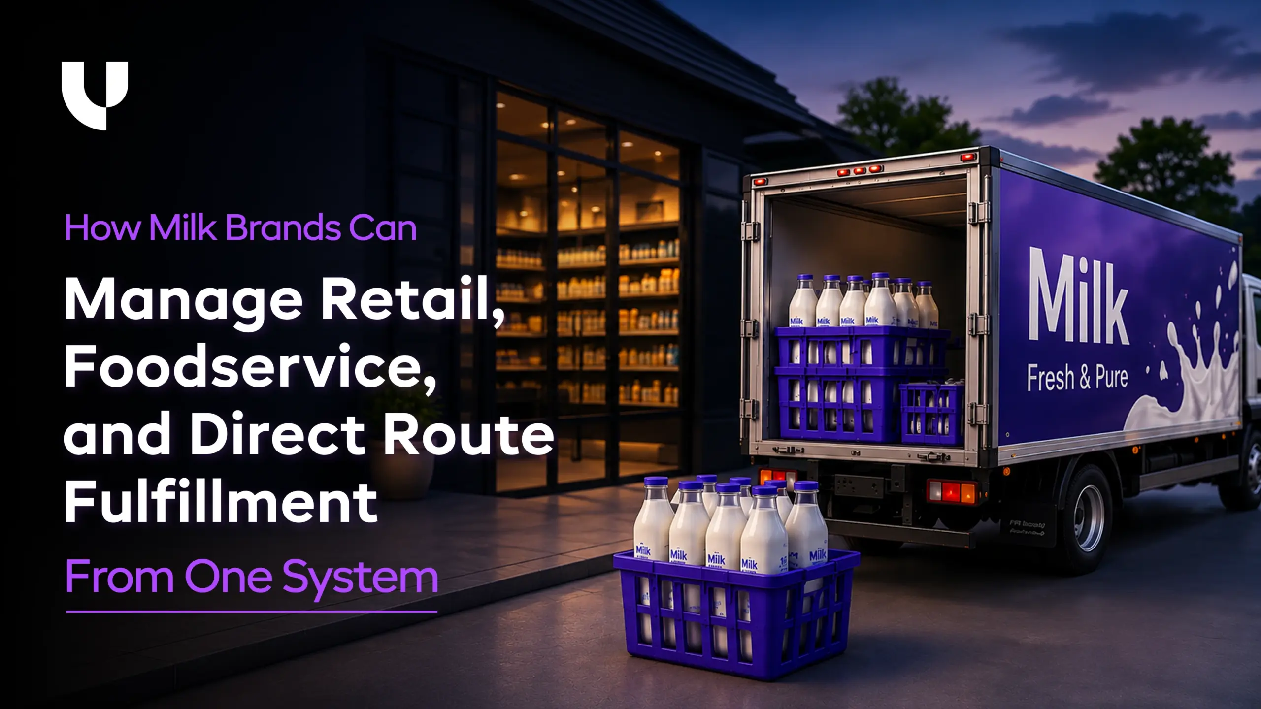 How Milk Brands Can Manage Retail, Foodservice, and Direct Route Fulfillment From One System