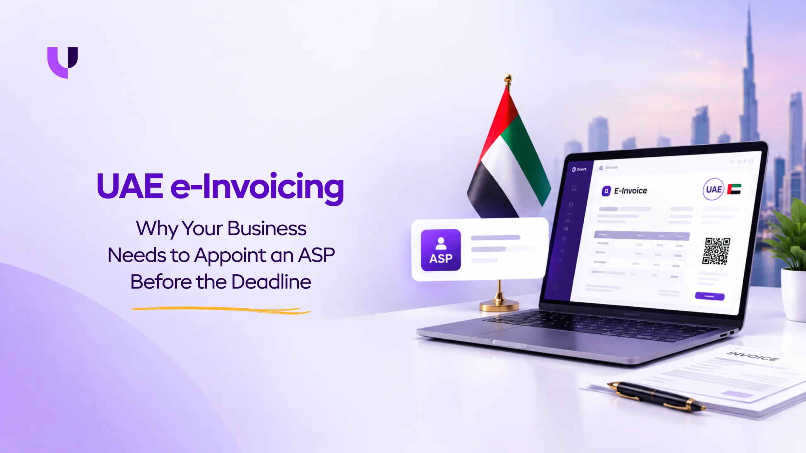 UAE e-Invoicing: Why Your Business Needs to Appoint an ASP Before the Deadline