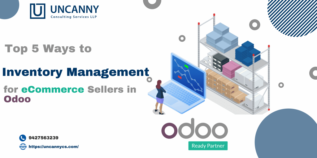 Top 5 Ways to help Odoo Inventory Management for eCommerce Sellers.