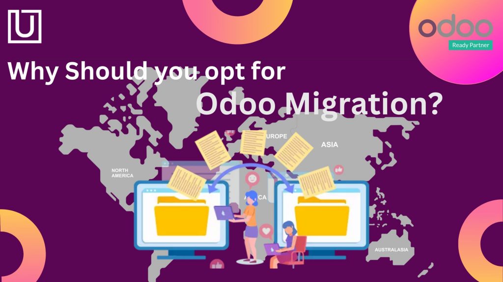 Why Should you opt for Odoo Migration?