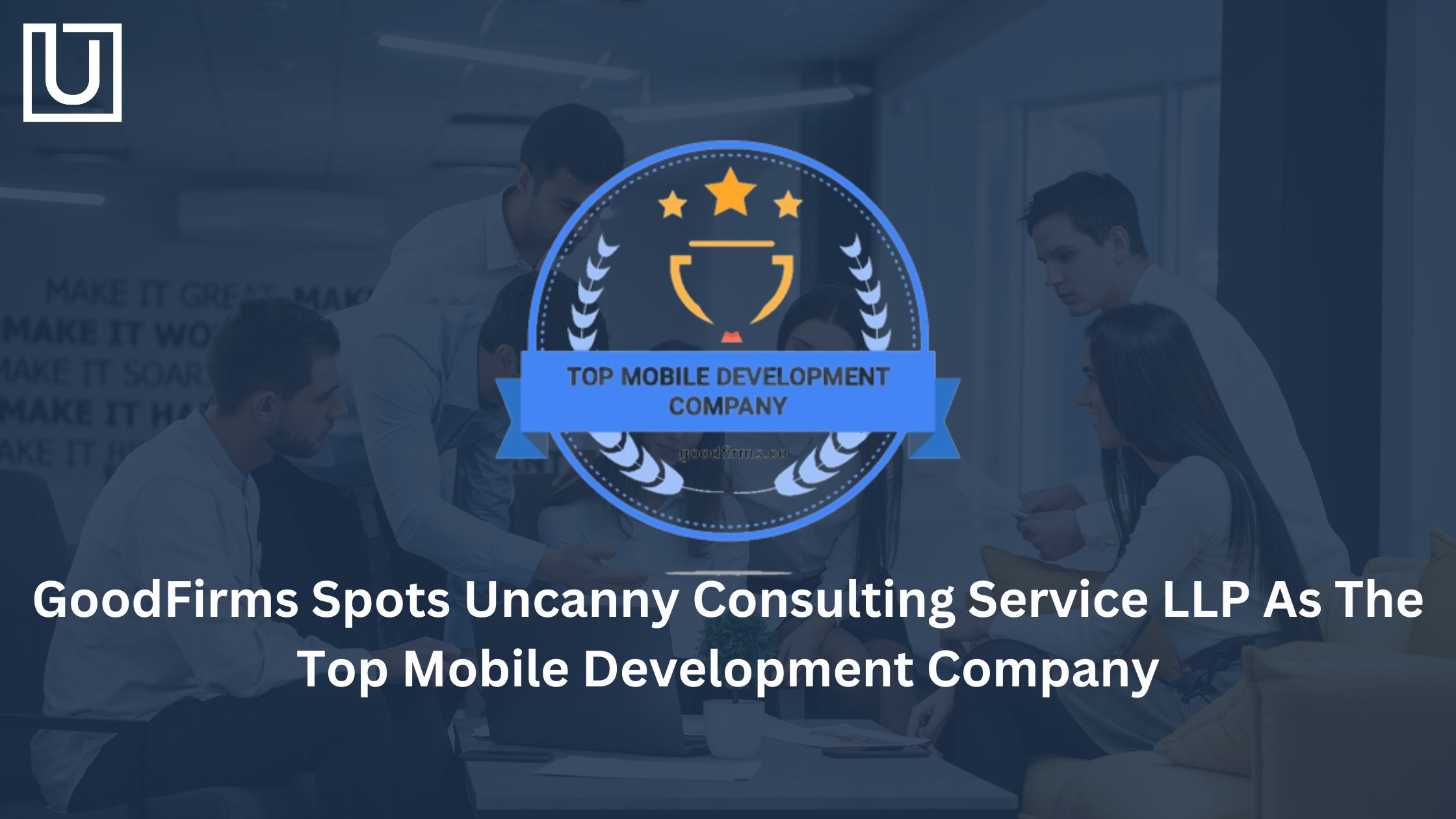 GoodFirms Spots Uncanny Consulting Service LLP As The Top Mobile Development Company