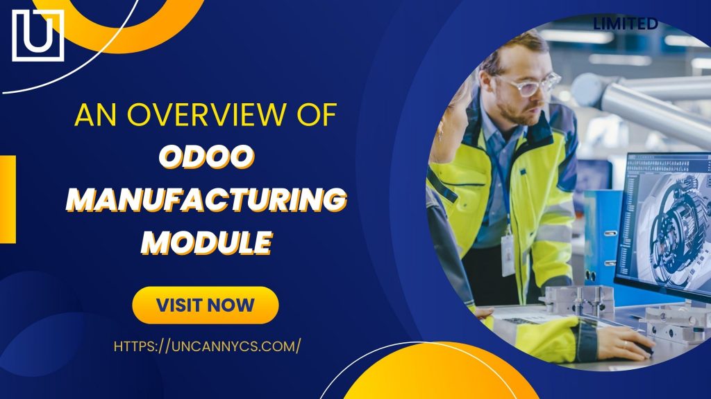 An Overview of Odoo Manufacturing Module