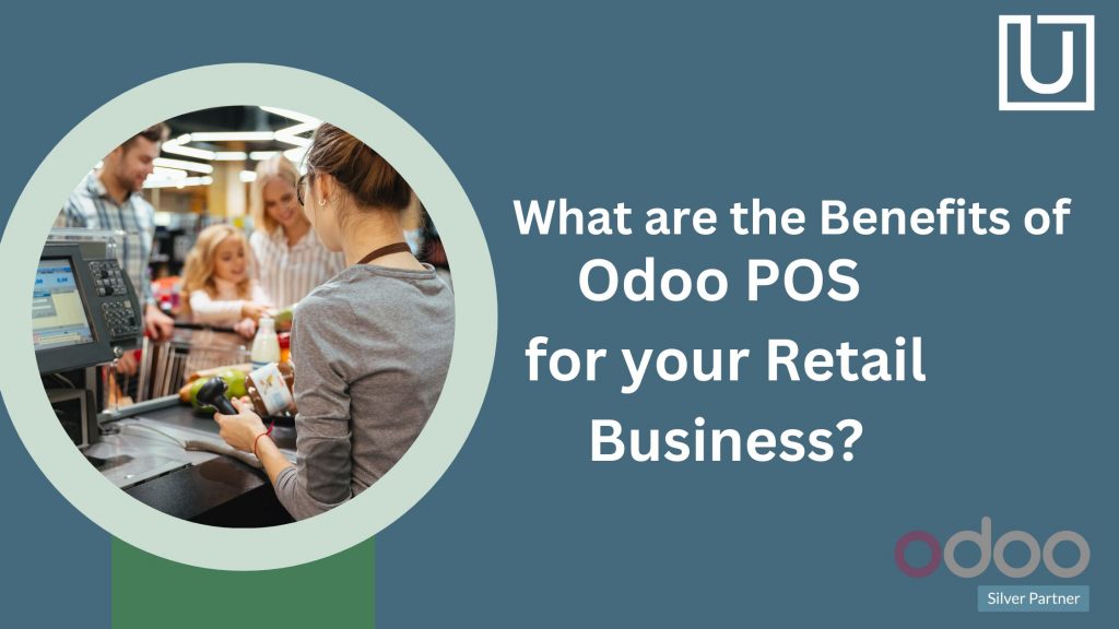 What are the Benefits of Odoo POS for your Retail Business?