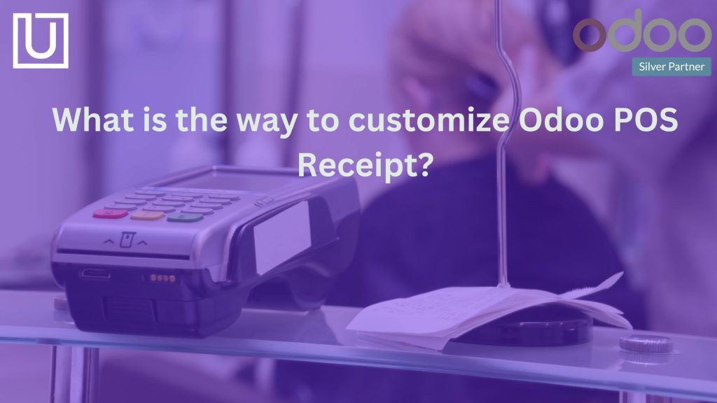 What is the way to customize Odoo POS Receipt?